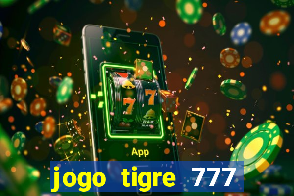 jogo tigre 777 como jogar